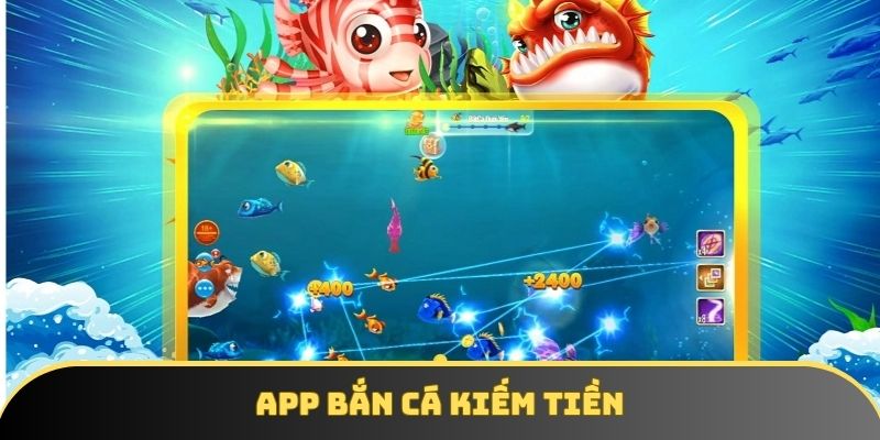 App Bắn Cá Kiếm Tiền - Làm Giàu Nhanh Chóng Cùng 33Win