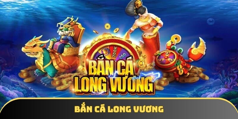 Bắn Cá Long Vương - Tiêu Diệt Thủy Quái Nhận Ưu Đãi Lớn 2025