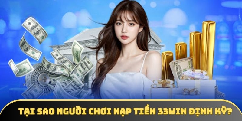 cac ly do ban nen gui von ca cuoc tai 33win thuong xuyen Các lý do bạn nên gửi vốn cá cược tại 33win thường xuyên
