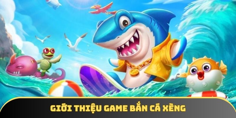 gioi thieu game ban ca xeng noi tieng o 33win Giới thiệu game bắn cá xèng nổi tiếng ở 33win