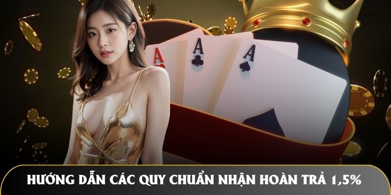 huong dan cac quy chuan nhan hoan tra 1 5 khong gioi han Hướng dẫn các quy chuẩn nhận hoàn trả 1.5% không giới hạn