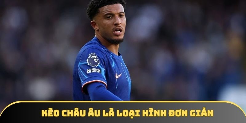 keo chau au la loai hinh don gian Kèo châu Âu là loại hình đơn giản