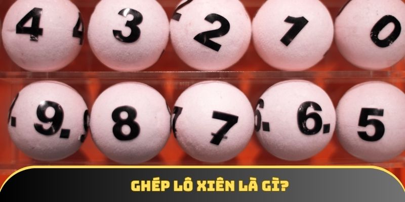 Khái niệm ghép lô xiên