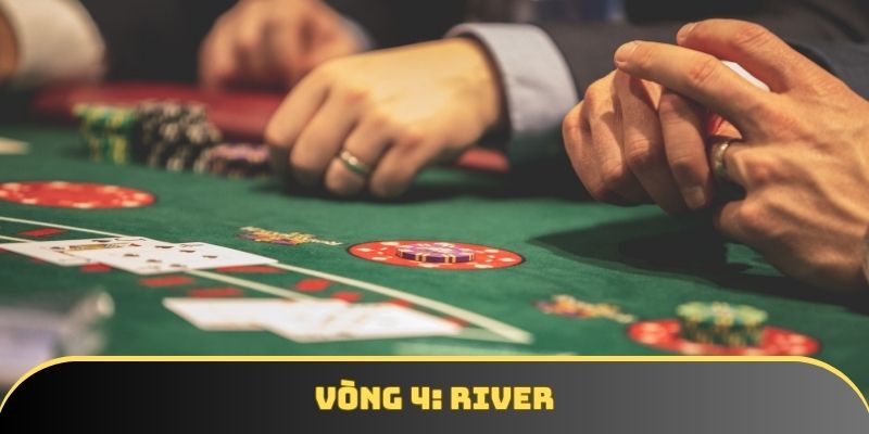 river la vong cuoc quyet dinh thang thua trong poker River là vòng cược quyết định thắng thua trong Poker