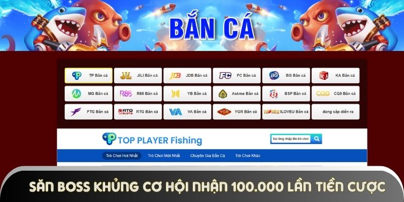 san-boss-khung-voi-ban-ca-co-hoi-nhan-100-000-lan-tien-cuoc Săn boss khủng với bắn cá cơ hội nhận 100.000 lần tiền cược