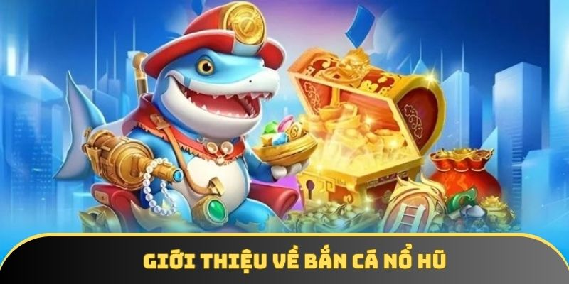 tro choi ban ca no hu duoc yeu thich tai 33win Trò chơi bắn cá nổ hũ được yêu thích tại 33win